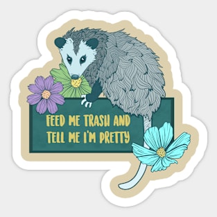 Feed Me Trash and Tell Me I’m Pretty Sticker